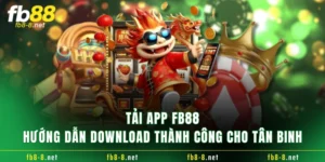 Tải App FB88 - Hướng Dẫn Download Thành Công Cho Tân Binh